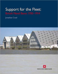 Support for the Fleet: Architecture and Engineering of the Royal Navy's Bases 1700-1914 Jonathan Coad Author