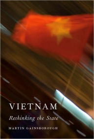 Vietnam: Rethinking the State - Martin Gainsborough