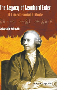 Legacy Of Leonhard Euler, The: A Tricentennial Tribute Lokenath Debnath Author