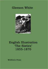 English Illustration: 'The Sixties' 1855-1870 Gleeson White Author