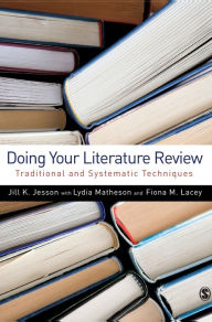 Doing Your Literature Review: Traditional and Systematic Techniques Jill Jesson Author