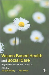 Values-Based Health & Social Care: Beyond Evidence-Based Practice - Jill McCarthy