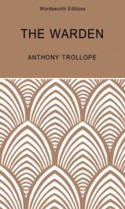 The Warden: A Barsetshire Novel Anthony Trollope Author