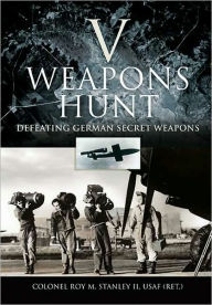 V Weapons Hunt Roy M. Stanley II, USAF (RET.) Author