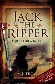 Jack the Ripper: Quest for a Killer - M J Trow