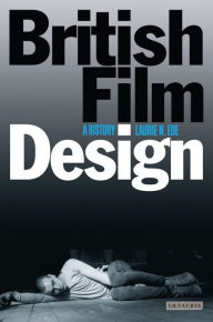 British Film Design: A History Laurie N. Ede Author