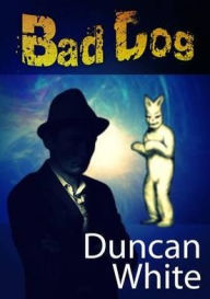 Bad Dog - Duncan White