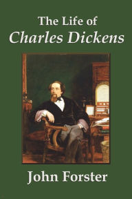 The Life of Charles Dickens John Forster Author