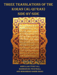 Three Translations of The Koran (Al-Qur'an) side by side - 11 pt print with each verse not split across pages Abdullah Yusuf Ali Translator