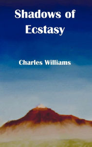 Shadows of Ecstasy Charles Williams Author