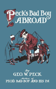 Peck's Bad Boy Abroad George W. Peck Author