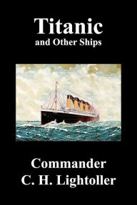 Titanic and Other Ships Charles Herbert Lightoller Author