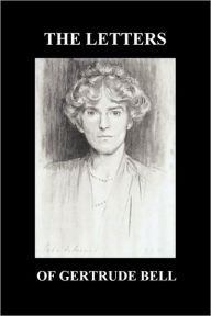 The Letters of Gertrude Bell Volumes I and II Gertrude Bell Author