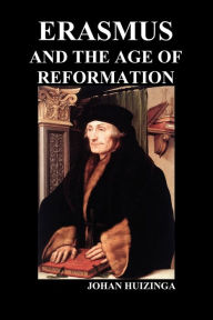 Erasmus and the Age of Reformation (Paperback) Johan Huizinga Author
