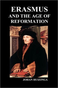 Erasmus and the Age of Reformation (Hardback) Johan Huizinga Author