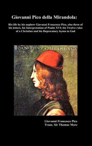 Giovanni Pico della Mirandola: his life by his nephew Giovanni Francesco Pico Thomas More Author