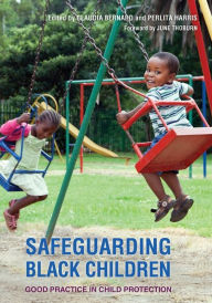 Safeguarding Black Children: Good Practice in Child Protection - Claudia Bernard