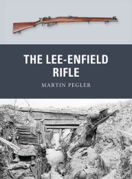 The Lee-Enfield Rifle Martin Pegler Author