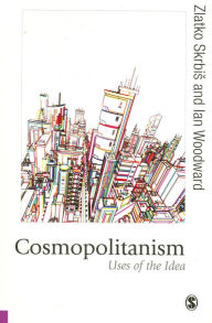 Cosmopolitanism: Uses of the Idea Zlatko Skrbis Author