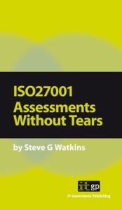 ISO27001 Assessments Without Tears - Steve Watkins