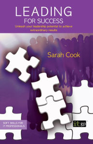 Leading for Success: Unleash your leadership potential to achieve extraordinary results - Sarah Cook