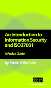An Introduction to Information Security and ISO27001: A Pocket Guide - Steve Watkins