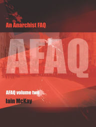 An Anarchist FAQ: Volume 2 Iain McKay Editor