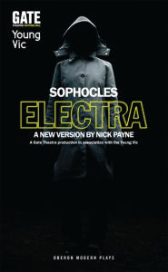 Electra: A New Version by Nick Payne - Sophocles