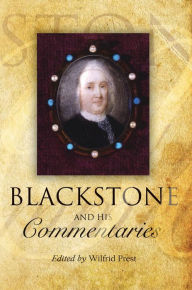 Blackstone and his Commentaries: Biography, Law, History Wilfrid  Prest Editor