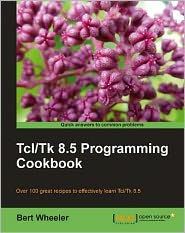 Tcl/Tk 8.5 Programming Cookbook Bert Wheeler Author