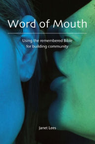 Word of Mouth: Using the remembered Bible for building community - Janet Lees