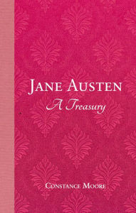 Jane Austen: A Treasury Constance Moore Author