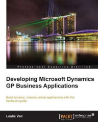 Developing Microsoft Dynamics GP Business Applications Leslie Vail Author