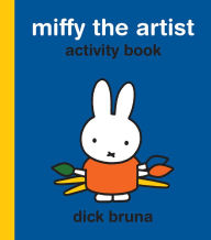 Miffy the Artist Activity Book Dick Bruna Author