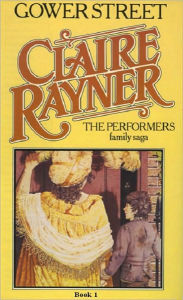 Gower Street (Book 1 of The Performers) Claire Rayner Author