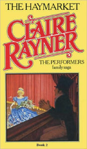 The Haymarket (Book 2 of The Performers) Claire Rayner Author