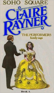 Soho Square (Book 4 of The Performers) Claire Rayner Author