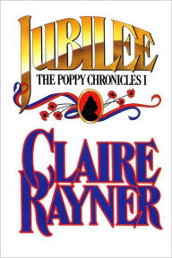 Jubilee (Book 1 of The Poppy Chronicles) Claire Rayner Author