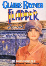 Flapper (Book 3 of The Poppy Chronicles) Claire Rayner Author