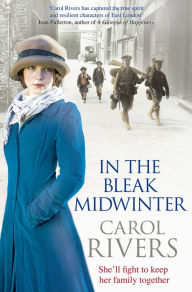 In the Bleak Midwinter: This Christmas, she'll fight to keep her family. A heart-warming wartime family saga, perfect for winter 2019 Carol Rivers Aut