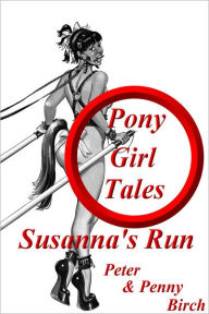 Pony-Girl Tales - Susanna's Run Peter & Penny Birch Author
