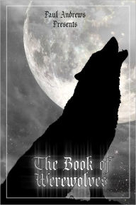 Paul Andrews Presents - The Book of Werewolves Paul Andrews Author
