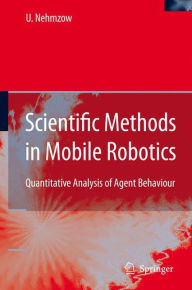 Scientific Methods in Mobile Robotics: Quantitative Analysis of Agent Behaviour Ulrich Nehmzow Author