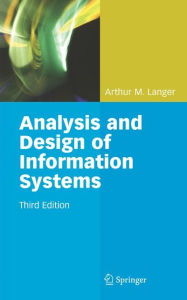 Analysis and Design of Information Systems Arthur M. Langer Author