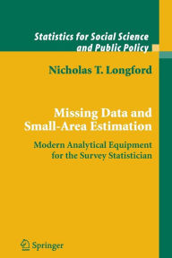 Missing Data and Small-Area Estimation: Modern Analytical Equipment for the Survey Statistician Nicholas T. Longford Author