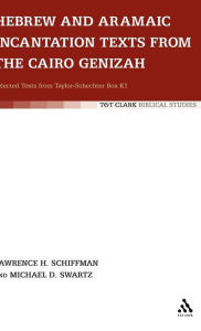 Hebrew and Aramaic Incantation Texts from the Cairo Genizah Lawrence Schiffmann Author