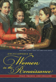 Encyclopedia of Women in the Renaissance: Italy, France, and England Anne R. Larsen Editor