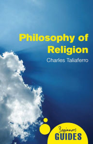 Philosophy of Religion: A Beginner's Guide Charles Taliaferro Author