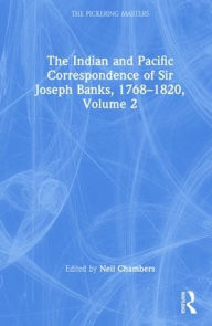The Indian and Pacific Correspondence of Sir Joseph Banks, 1768-1820, Volume 2 - Neil Chambers