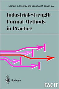 Industrial-Strength Formal Methods in Practice Michael G. Hinchey Editor